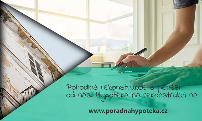 Hypotéka na rekonstrukci - Online hypotéka - Snadná hypotéka - poradnahypoteka.cz